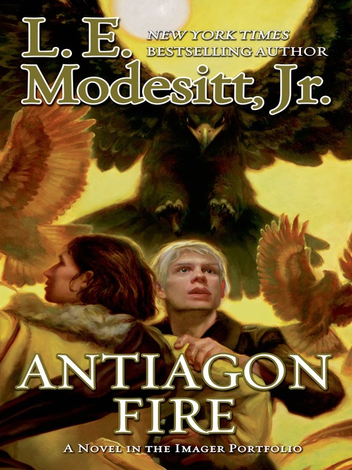 Title details for Antiagon Fire by L. E. Modesitt, Jr. - Available